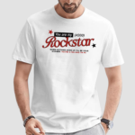 You Are My Rockstar When Nothing Adds Up Shirt