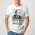 Trumo Mugshot Impeached And Convicted Shirt