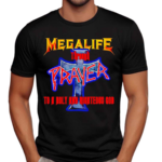 Mega Life Through Prayer To A Holy And Righteous God Shirt