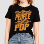 My Favorite People Call Me Pop Gifts Shirt