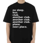 No Sleep Bus Club Another Club Plane Next Place Shirt