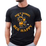 A Cat In A Bee Costume Do Not Worry Bee Happy Shirt