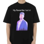 Professeur My Favorite Racist Shirt