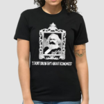 Karl Marx I Dont Know Shit About Economics Shirt