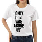 Vampire Weekend Only Brat Was Above Us Shirt