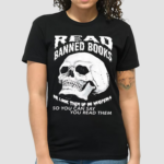 Skull Read Banned Books or Look Them Up On Wikipedia So You Can Say You Read Them Shirt