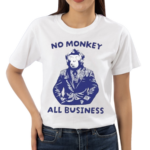 No Monkey All Business Shirt