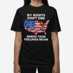 My Rights Dont End Where You Feelings Begins Shirt