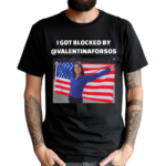 Valentina Gomez I Got Blocked By Valentinaforsos American Flag Shirt