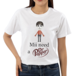 Unethicalthreads Mii Need A Dr Pepper Est 1885 Shirt