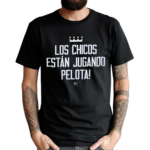 Maikel Garcia Los Chicos Estan Jugando Pelota Shirt