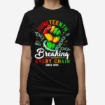 Juneteenth Breaking Every Chain Since 1865 Shirt