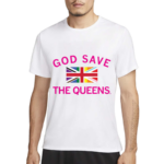 God Save The Queens Shirt