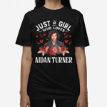 Just And Girl Who Loves Aidan Turner Shirt