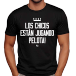 Los Chicos Estan Jugando Pelota Shirt