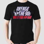 Avenge The 90s Win It My Dad Shirt