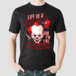 Life Is A Circus And I’m The Clown Shirt