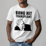 Tom Myers bong hit transplant Shirt