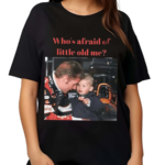 Max Verstappen Whos Afraid Of Little Old Me Shirt