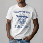 Diagnosed With Y alltism Raccoon Shirt