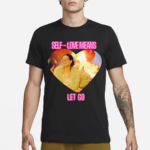 Self Love Means Let Go Shirt