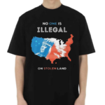 No One Is Illegal On Stolen Land Shirt