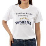 I Would Scam A Senior Citizen For A Twisted Tea Shirt