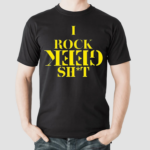 I Rock Geek Shit Shirt