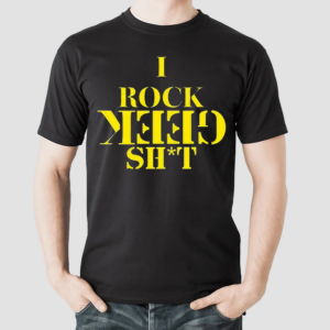 I Rock Geek Shit Shirt