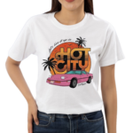 Top Lets Live It Up In Hot City 2024 Shirt