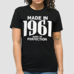 Made In 1961 Aged To Perfection 2024 shirt