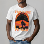 Fear Is The Pr Killer Shirt