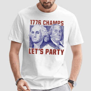 Lets party 1776 Champs Shirt