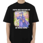 Wizard You’ve Been Watching My Psyche Break In Real Time Shirt