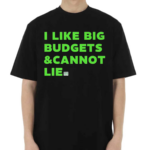 I Like Big Budgets And Cannot Lie Green 2024 Shirt