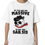 My Tits Too Massive To Feel This Sad Sis Cat Cowboy Shirt