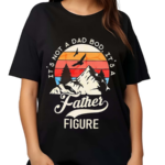 Mountain It’s Not A Dad Bod It’s A Father Figure Shirt