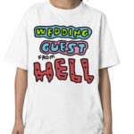 Wedding Guest From Hell Shirt