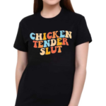 Chicken Tender Slut Colorful Shirt