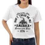 Land Of The Free Don’t Tread On Me America Because Of the Brave 1776 Shirt