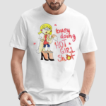 Busy Doing Hot Girl Shot Shirt