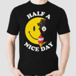 Half A Nice Day Smiley Shirt