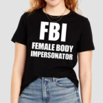 Ratlimit Fbi Female Body Impersonator Shirt