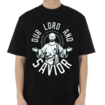 Our Lord And Savior Shirt