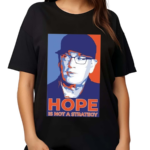 Steven Cohen Hope Is Not A Strategy Shirt