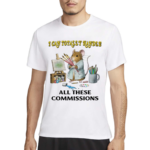 I Can Totally Handle All These Commissions Shirt