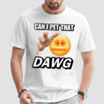 Cringeytees Can I Pet That Dawg Shirt