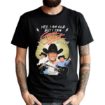 George Strait Yes I Am Old But I Saw George Strait On Stage Shirt