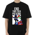 End Two Tier Policing Shirt