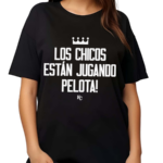Los Chicos Estan Jugando Pelota Shirt
